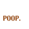 Eat Sleep Poop Repeat