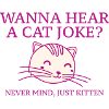 Vous voulez entendre une blague de chat