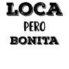 Loca Pero Bonita