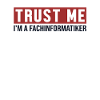 Trust Me I'm Fachinformatiker