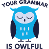 Your Grammar Is Owlful