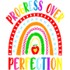 Rainbow Progress Over Perfection Motivational