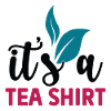 Its A Tea Shirt