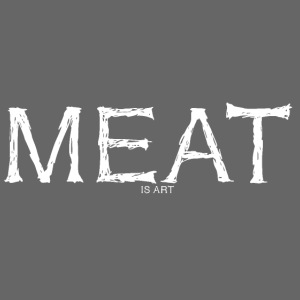 Meat is Art | Fleisch ist Kunst | Flesh is Art