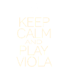 Keep Calm Play Viola