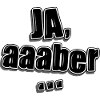 Ja, aaaber...