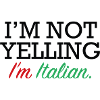 I'm Not Yelling I'm Italian