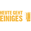 Heute geht einiges - Trinkspruch Biertrinker