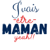 Je vais être maman yeah
