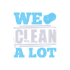 We Clean A Lot