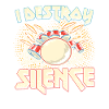 I Destroy Silence Drums
