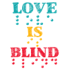Love is Blind Braille