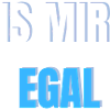 Is mir egal