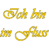 Ich bin im Fluss