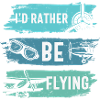 I'd rather be flying