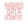 "Data Scientist Badass | Data Scientist"