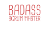 "Scrum Master Badass | "Scrum Master""