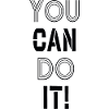 You can do it!