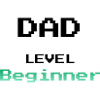 Dad Level Beginner - Father Newbie