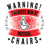 Warning! I Always Win At Musical Chairs Wheel