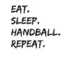 Handball - eat sleep handball repeat
