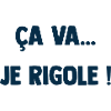 ça va je rigole !