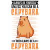 Soyez toujours vous-même Capybara Wasserschwein
