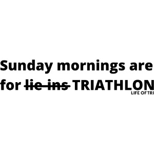 Sunday mornings TRIATHLON