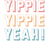Yippie Yippie Yeah! Fun