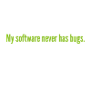 Meine Software hat nie Fehler
