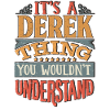 It's A Derek Thing You Wouldnt Understand - Derek