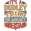 It's A Dudley Thing You Wouldnt Understand -