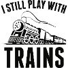 I Still Play With Trains