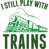 I Still Play With Trains