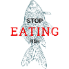 Stop eating fish