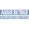 ausser betrieb geduldsfaden gerissen