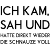 ICH KAM SAH UND SCHNAUZE VOLL