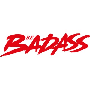 Be Badass!