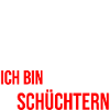 Ich bin schüchtern