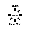 Brain Loading Pleas Wait