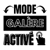 mode galère activé