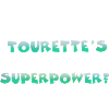 Tourette's Superpower