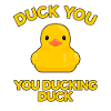 Duck You You Ducking Duck