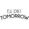 I'll Diet Tomorrow