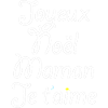 Joyeux Noël Maman Je t'aime