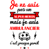 Pas super héros ambulancier,ambulance,humour,drôle