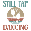 Tap Dancing Still Tap Dancing