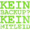 Kein Backup kein Mitleid