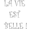 La vie est belle