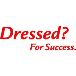 Dressed? For Success. | weiß